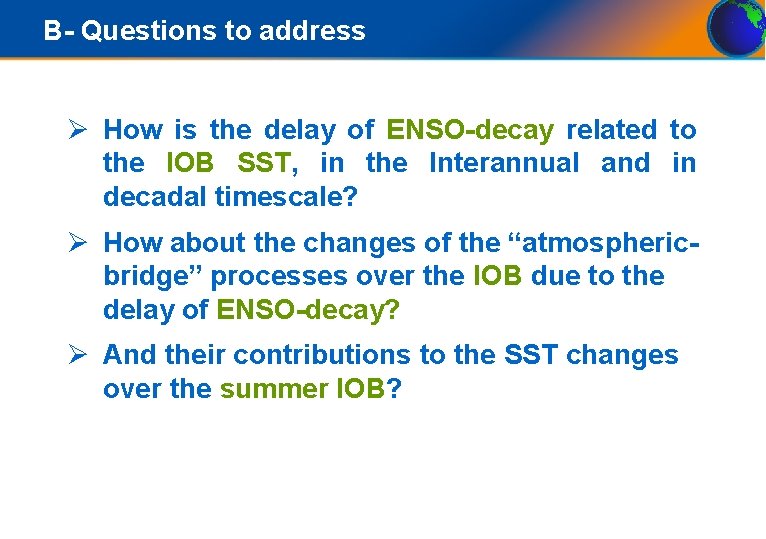 B- Questions to address Ø How is the delay of ENSO-decay related to the