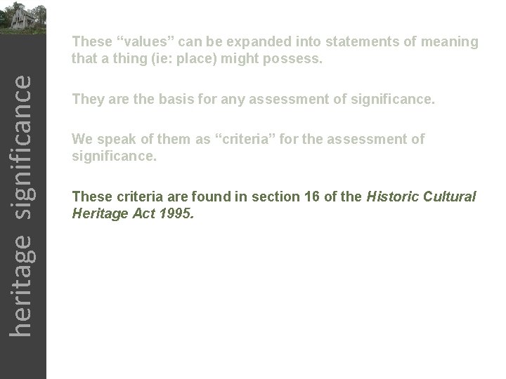 heritage significance These “values” can be expanded into statements of meaning that a thing