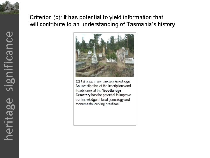 heritage significance Criterion (c): It has potential to yield information that will contribute to
