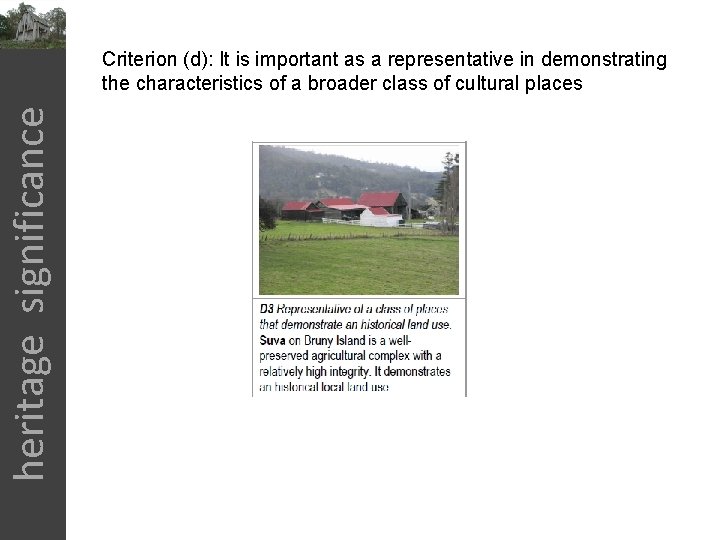 heritage significance Criterion (d): It is important as a representative in demonstrating the characteristics