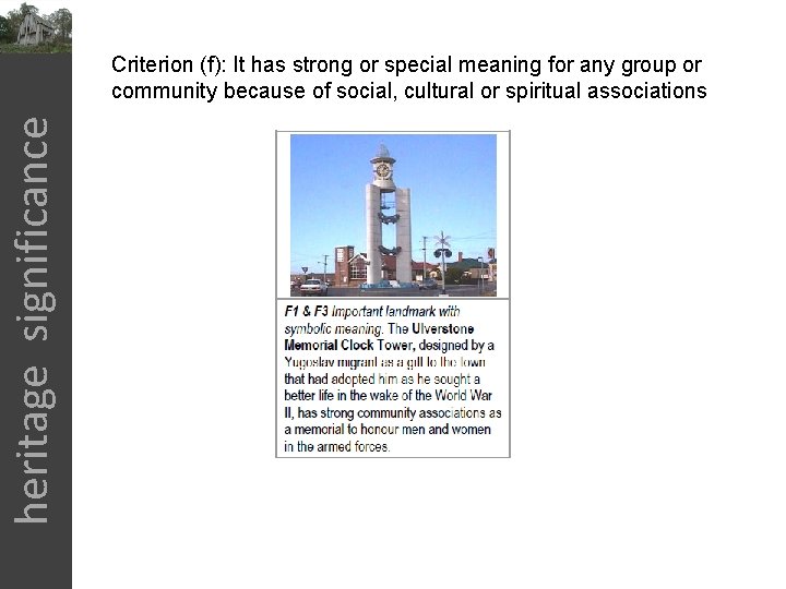 heritage significance Criterion (f): It has strong or special meaning for any group or