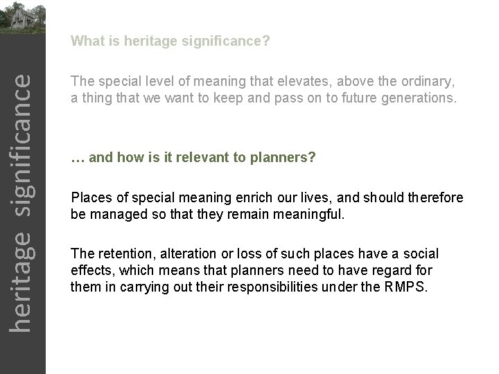 heritage significance What is heritage significance? The special level of meaning that elevates, above