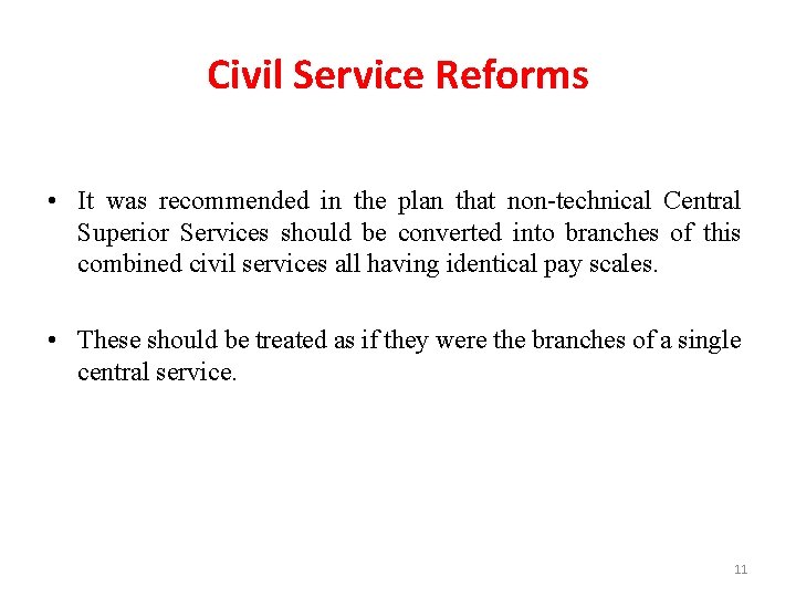 Civil Service Reforms • It was recommended in the plan that non-technical Central Superior