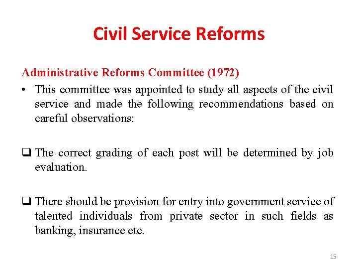 Civil Service Reforms Administrative Reforms Committee (1972) • This committee was appointed to study