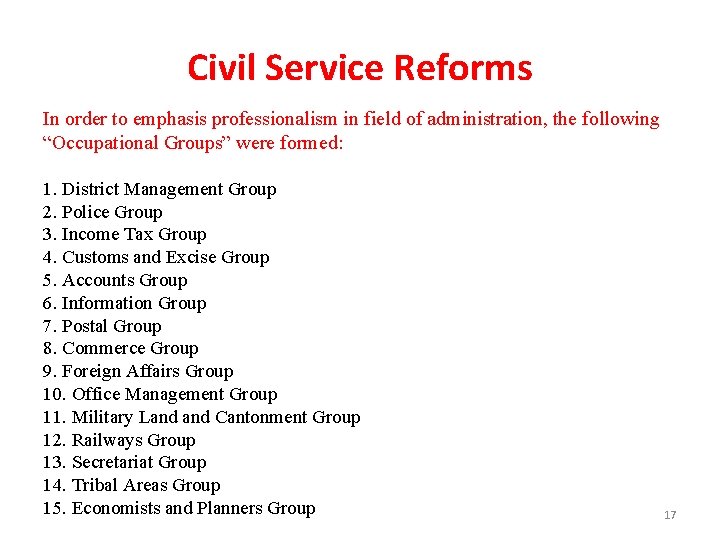 Civil Service Reforms In order to emphasis professionalism in field of administration, the following