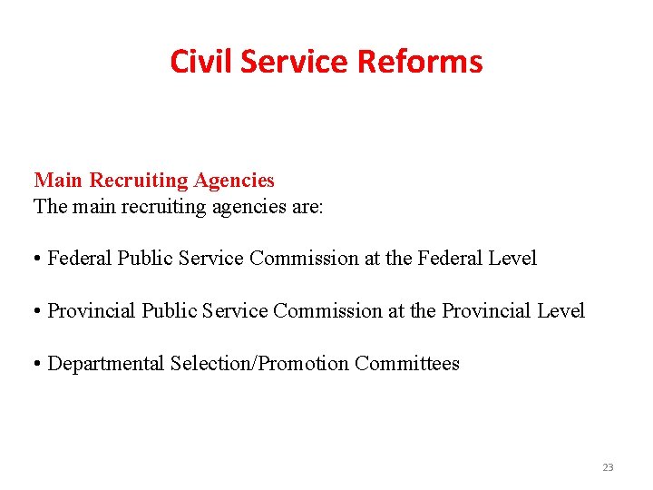 Civil Service Reforms Main Recruiting Agencies The main recruiting agencies are: • Federal Public