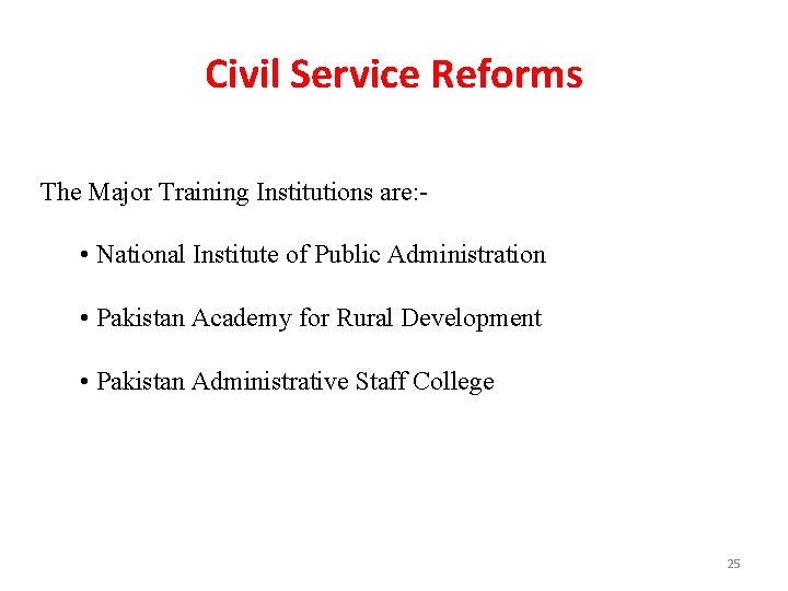 Civil Service Reforms The Major Training Institutions are: • National Institute of Public Administration