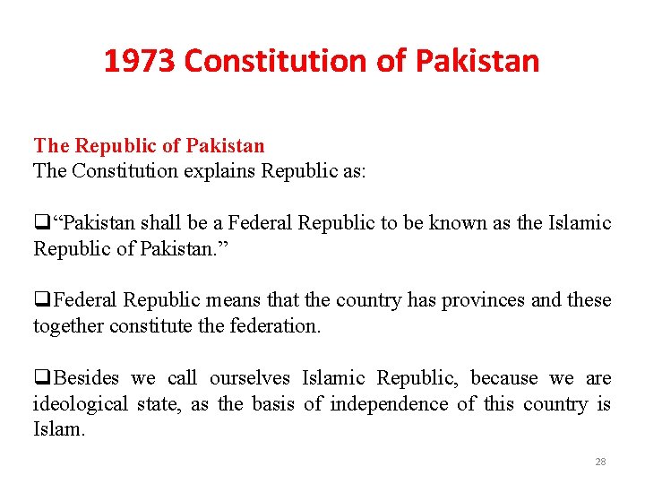 1973 Constitution of Pakistan The Republic of Pakistan The Constitution explains Republic as: q“Pakistan