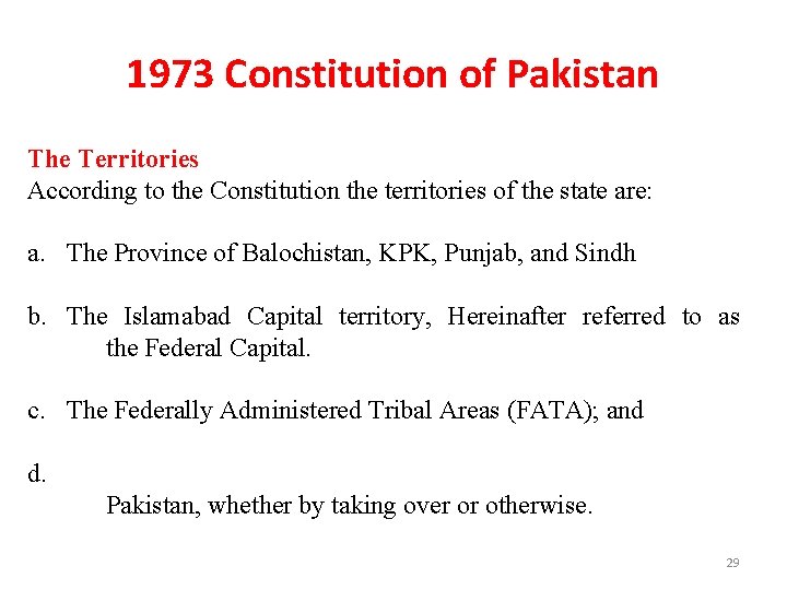 1973 Constitution of Pakistan The Territories According to the Constitution the territories of the