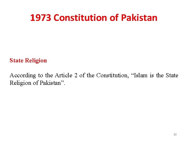 1973 Constitution of Pakistan State Religion According to the Article 2 of the Constitution,
