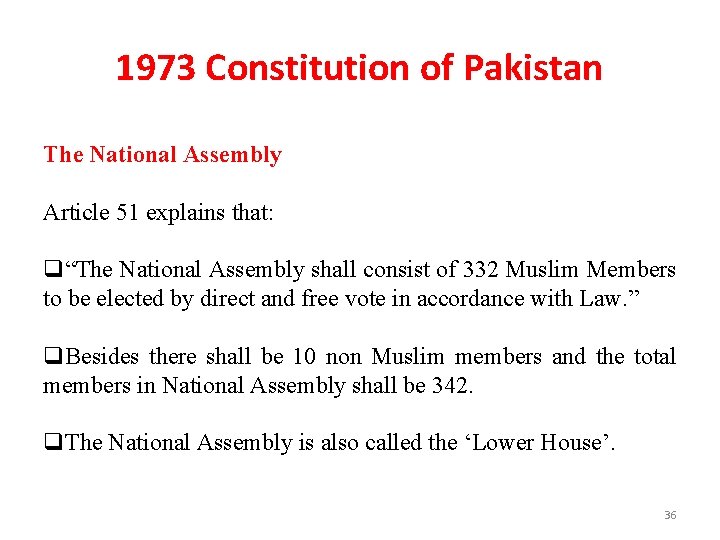 1973 Constitution of Pakistan The National Assembly Article 51 explains that: q“The National Assembly