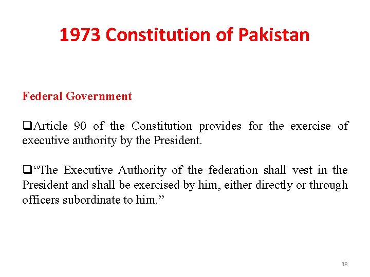 1973 Constitution of Pakistan Federal Government q. Article 90 of the Constitution provides for