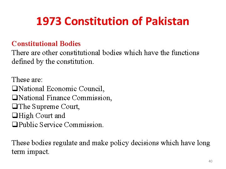 1973 Constitution of Pakistan Constitutional Bodies There are other constitutional bodies which have the