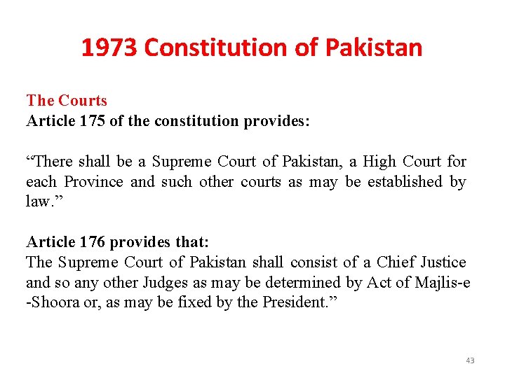 1973 Constitution of Pakistan The Courts Article 175 of the constitution provides: “There shall
