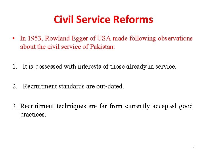 Civil Service Reforms • In 1953, Rowland Egger of USA made following observations about