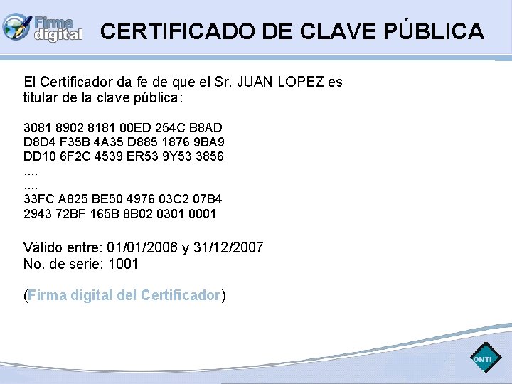 CERTIFICADO DE CLAVE PÚBLICA El Certificador da fe de que el Sr. JUAN LOPEZ