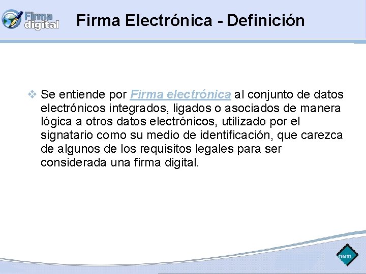 Firma Electrónica - Definición Se entiende por Firma electrónica al conjunto de datos electrónicos