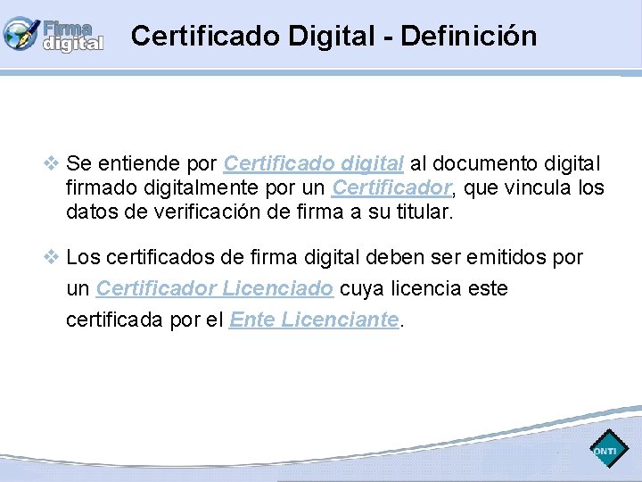 Certificado Digital - Definición Se entiende por Certificado digital al documento digital firmado digitalmente