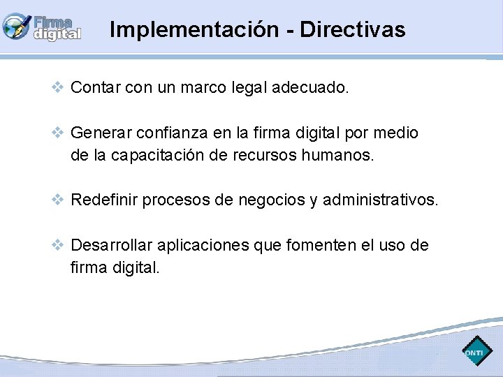 Implementación - Directivas Contar con un marco legal adecuado. Generar confianza en la firma