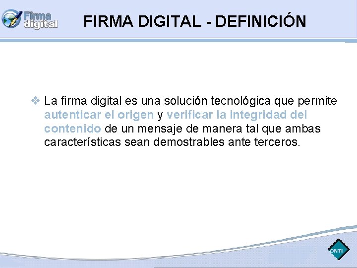 FIRMA DIGITAL - DEFINICIÓN La firma digital es una solución tecnológica que permite autenticar