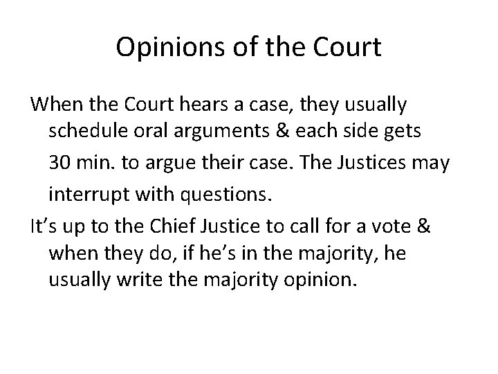 Opinions of the Court When the Court hears a case, they usually schedule oral