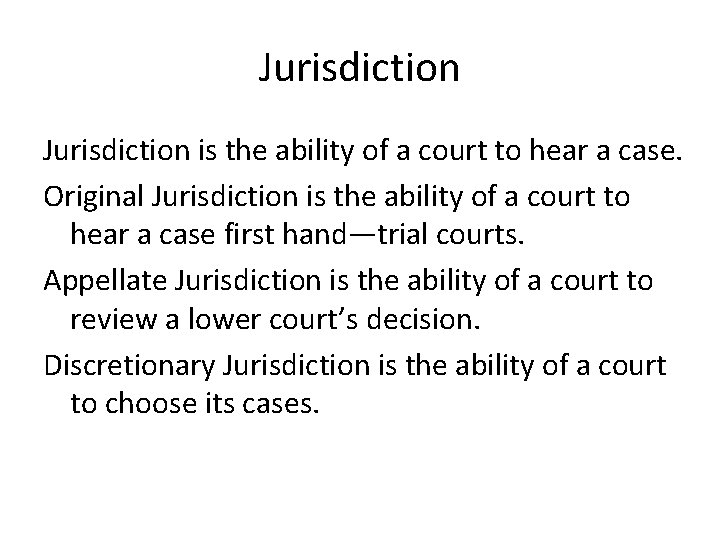 Jurisdiction is the ability of a court to hear a case. Original Jurisdiction is