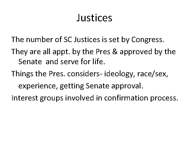 Justices The number of SC Justices is set by Congress. They are all appt.