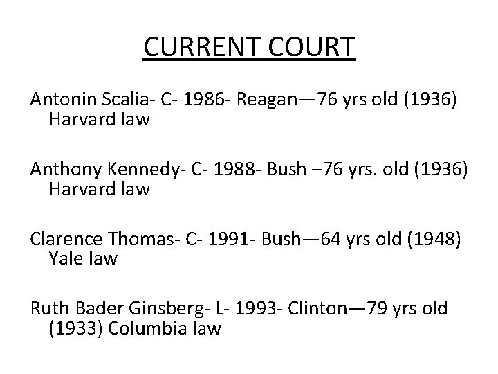 CURRENT COURT Antonin Scalia- C- 1986 - Reagan— 76 yrs old (1936) Harvard law