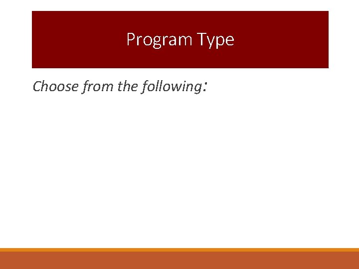 Program Type Choose from the following: 