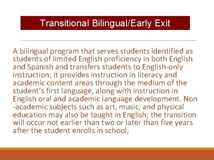 Transitional Bilingual/Early Exit A bilingual program that serves students identified as students of limited