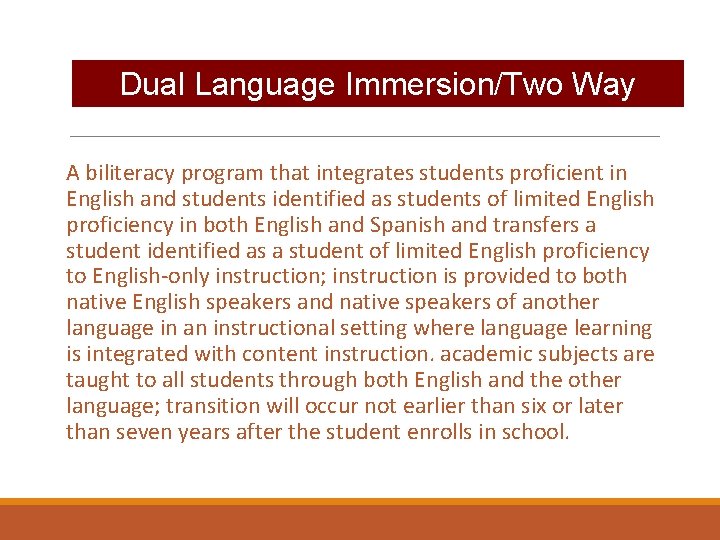 Dual Language Immersion/Two Way A biliteracy program that integrates students proficient in English and