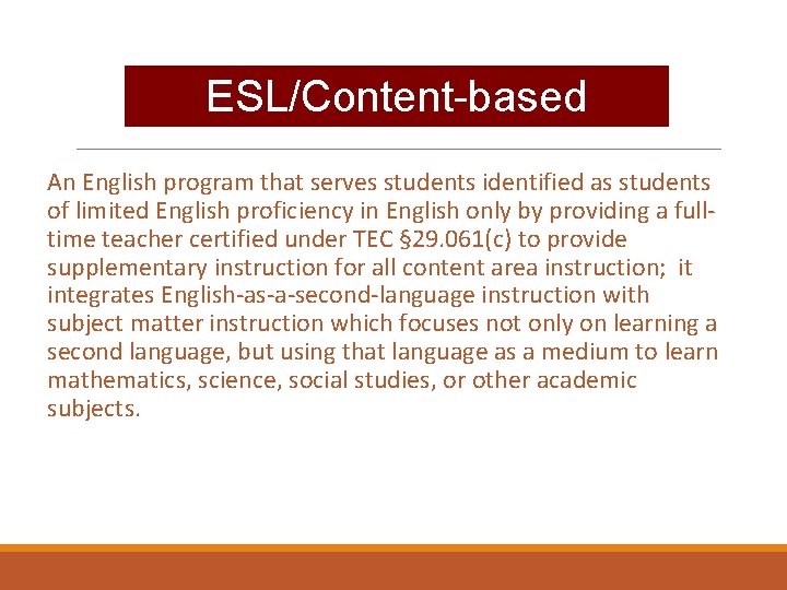ESL/Content-based An English program that serves students identified as students of limited English proficiency