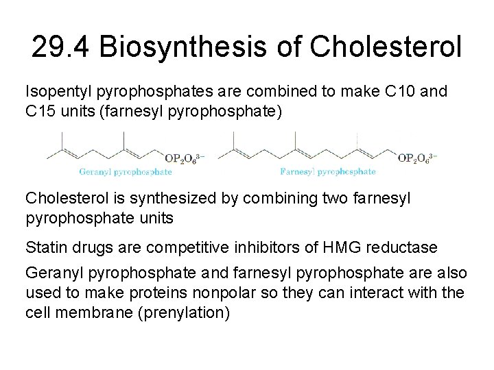 29. 4 Biosynthesis of Cholesterol Isopentyl pyrophosphates are combined to make C 10 and