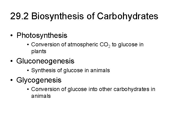 29. 2 Biosynthesis of Carbohydrates • Photosynthesis • Conversion of atmospheric CO 2 to