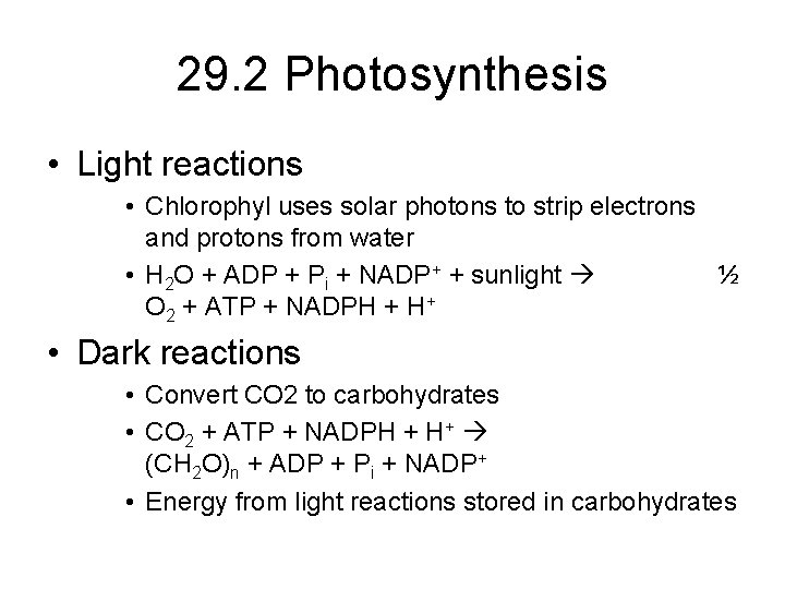 29. 2 Photosynthesis • Light reactions • Chlorophyl uses solar photons to strip electrons