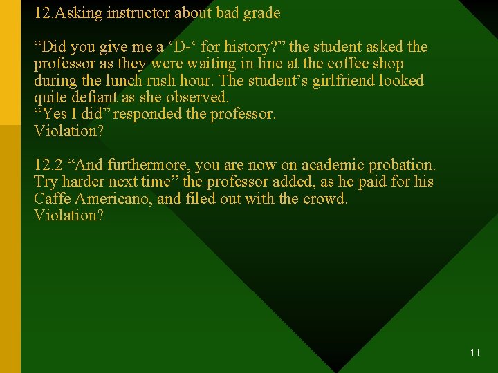 12. Asking instructor about bad grade “Did you give me a ‘D-‘ for history?