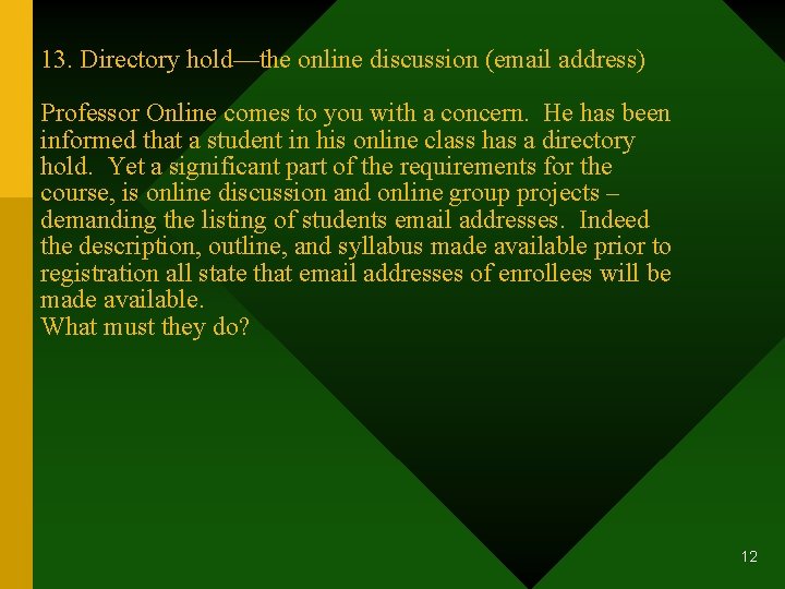 13. Directory hold—the online discussion (email address) Professor Online comes to you with a