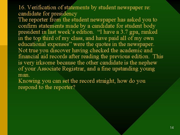 16. Verification of statements by student newspaper re: candidate for presidency The reporter from