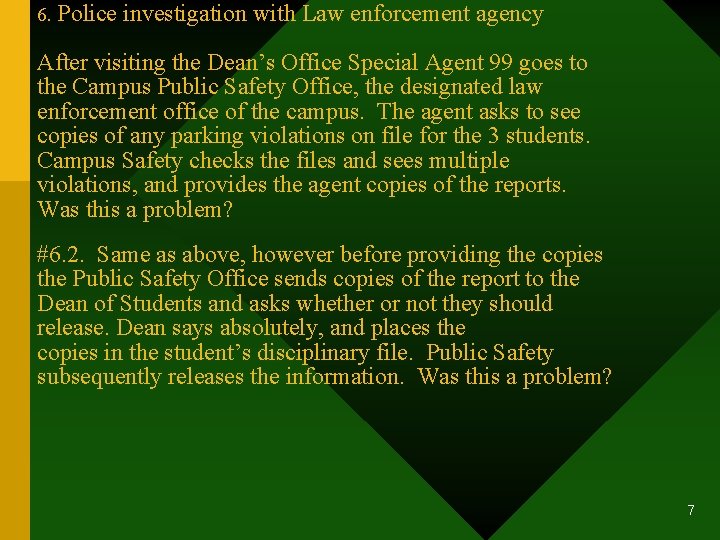 6. Police investigation with Law enforcement agency After visiting the Dean’s Office Special Agent