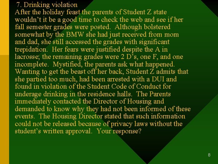 7. Drinking violation After the holiday feast the parents of Student Z state wouldn’t