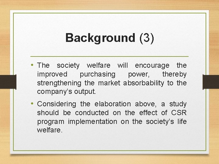 Background (3) • The society welfare will encourage the improved purchasing power, thereby strengthening