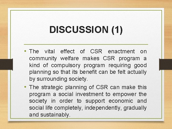 DISCUSSION (1) • The vital effect of CSR enactment on community welfare makes CSR