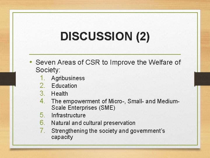 DISCUSSION (2) • Seven Areas of CSR to Improve the Welfare of Society: 1.