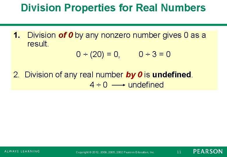 Division Properties for Real Numbers 1. Division of 0 by any nonzero number gives