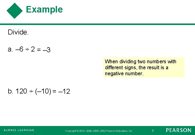 Example Divide. a. – 6 ÷ 2 = – 3 When dividing two numbers