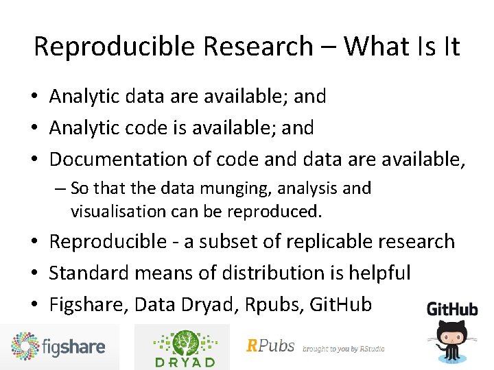 Reproducible Research – What Is It • Analytic data are available; and • Analytic