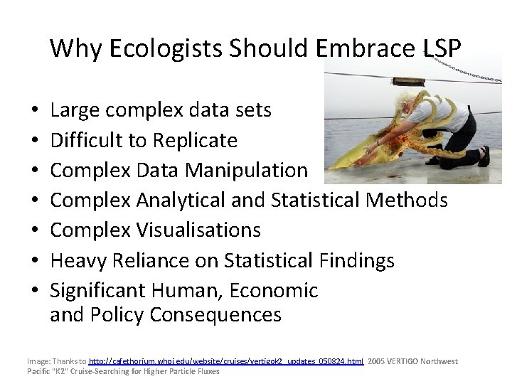 Why Ecologists Should Embrace LSP • • Large complex data sets Difficult to Replicate