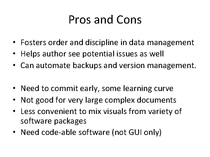 Pros and Cons • Fosters order and discipline in data management • Helps author