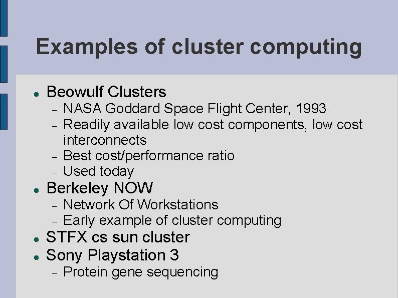 Examples of cluster computing Beowulf Clusters Berkeley NOW NASA Goddard Space Flight Center, 1993