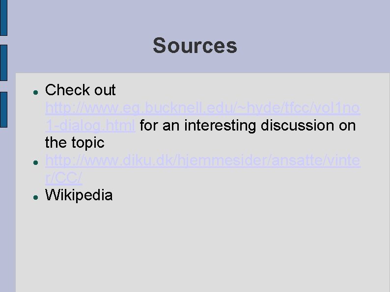Sources Check out http: //www. eg. bucknell. edu/~hyde/tfcc/vol 1 no 1 -dialog. html for